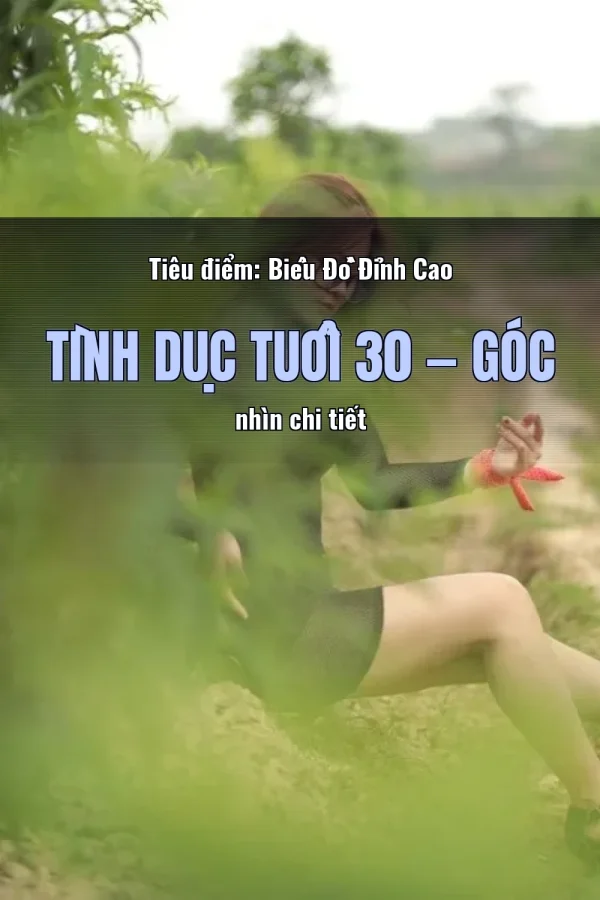 Tiêu điểm: Biểu Đồ Đỉnh Cao Tình Dục Tuổi 30 — Góc nhìn chi tiết