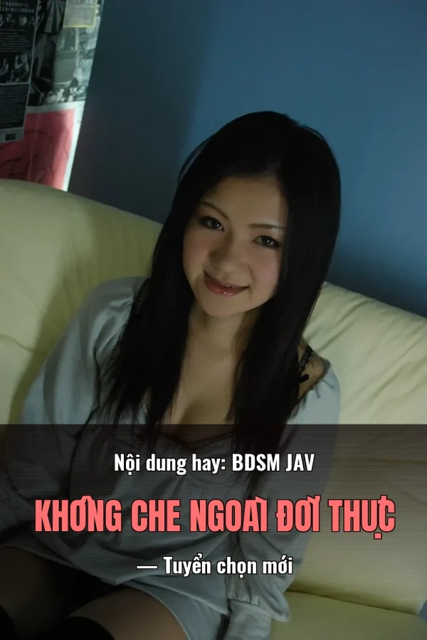 Nội dung hay: BDSM JAV Không Che Ngoài Đời Thực — Tuyển chọn mới