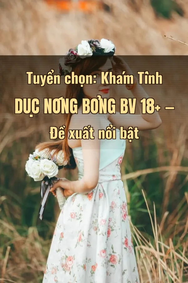 Tuyển chọn: Khám Tình Dục Nóng Bỏng BV 18+ — Đề xuất nổi bật
