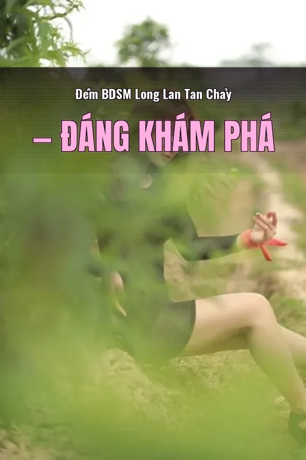 Đêm BDSM Long Lan Tan Chảy — Đáng khám phá