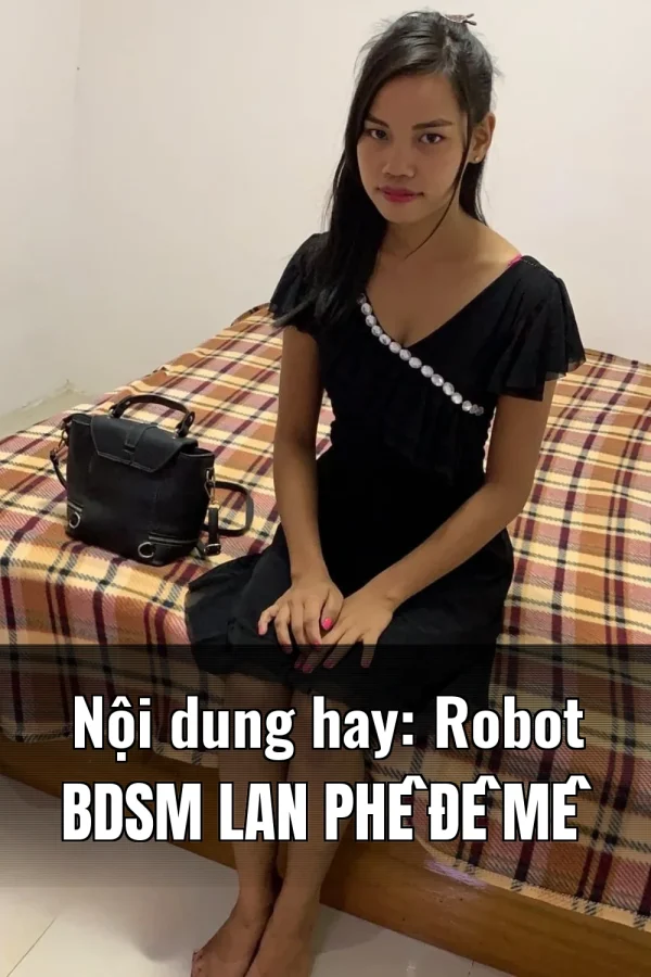 Nội dung hay: Robot BDSM Lan Phê Đê Mê