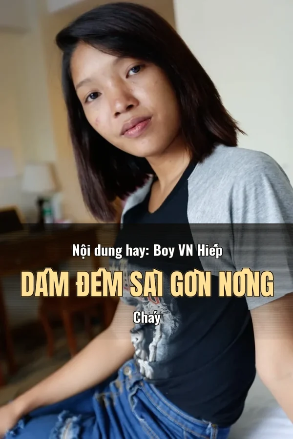 Nội dung hay: Boy VN Hiếp Dâm Đêm Sài Gòn Nồng Cháy