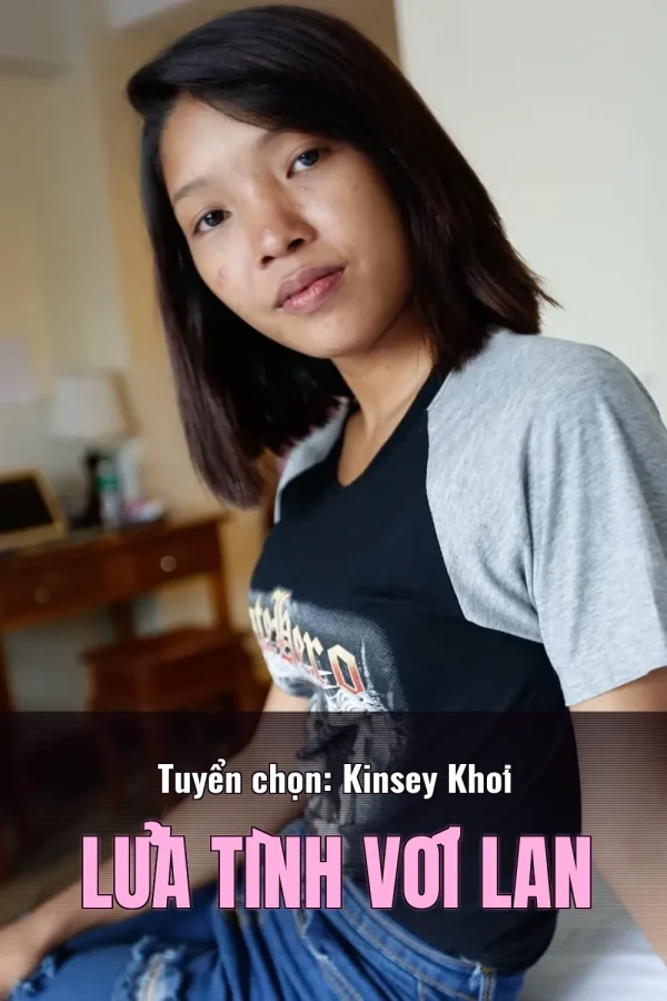 Tuyển chọn: Kinsey Khơi Lửa Tình Với Lan