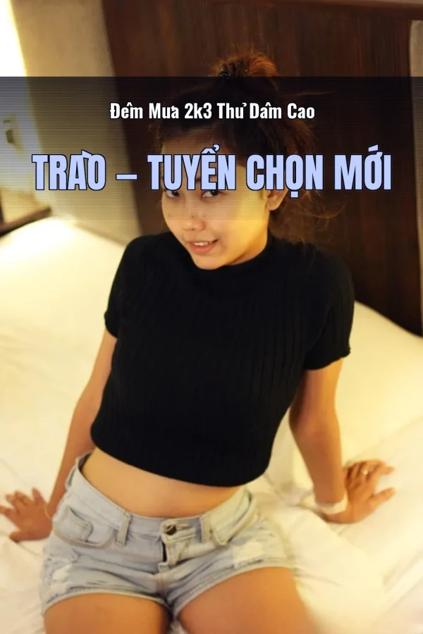Đêm Mưa 2k3 Thủ Dâm Cao Trào — Tuyển chọn mới