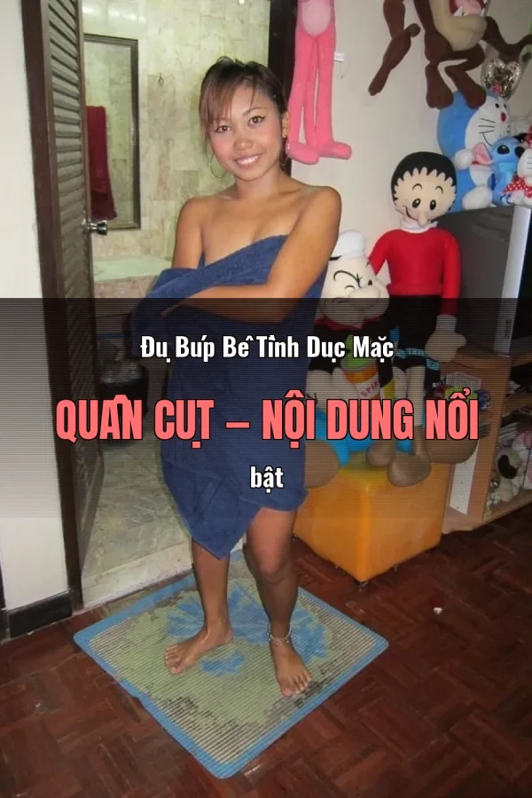 Đụ Búp Bê Tình Dục Mặc Quần Cụt — Nội dung nổi bật