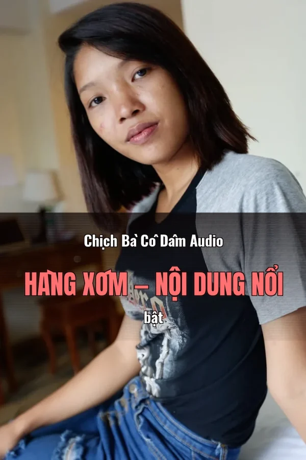 Chịch Bà Cô Dâm Audio Hàng Xóm — Nội dung nổi bật