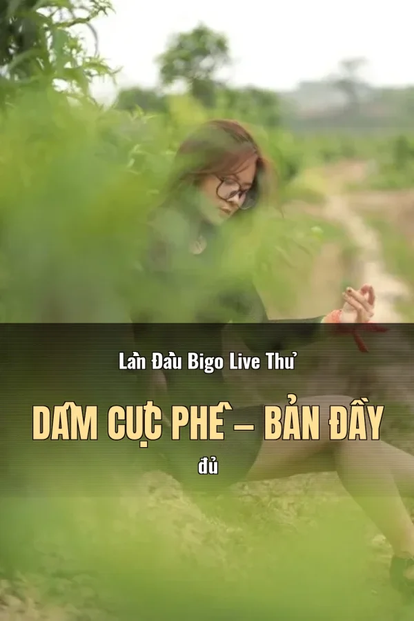 Lần Đầu Bigo Live Thủ Dâm Cực Phê — Bản đầy đủ