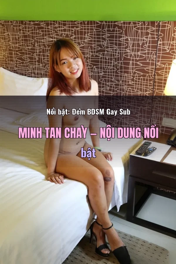 Nổi bật: Đêm BDSM Gay Sub Minh Tan Chảy — Nội dung nổi bật