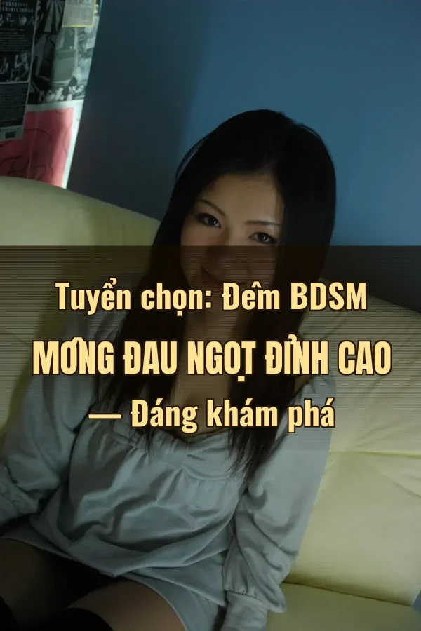 Tuyển chọn: Đêm BDSM Mông Đau Ngọt Đỉnh Cao — Đáng khám phá