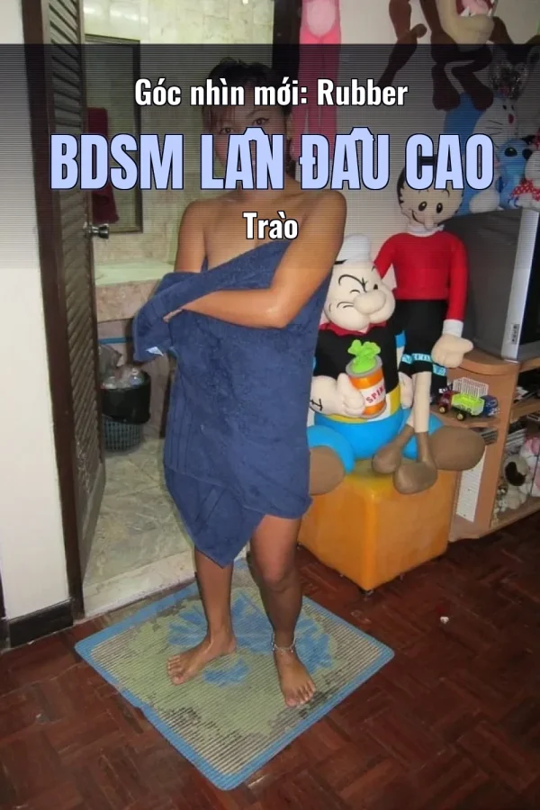 Góc nhìn mới: Rubber BDSM Lần Đầu Cao Trào