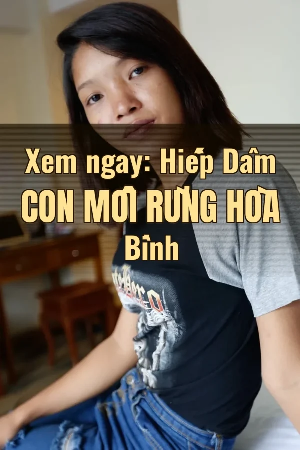 Xem ngay: Hiếp Dâm Con Mồi Rừng Hòa Bình