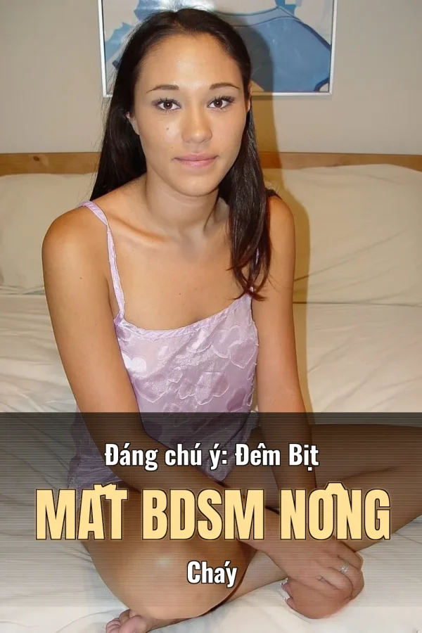 Đáng chú ý: Đêm Bịt Mắt BDSM Nồng Cháy
