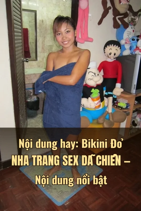 Nội dung hay: Bikini Đỏ Nha Trang Sex Dã Chiến — Nội dung nổi bật
