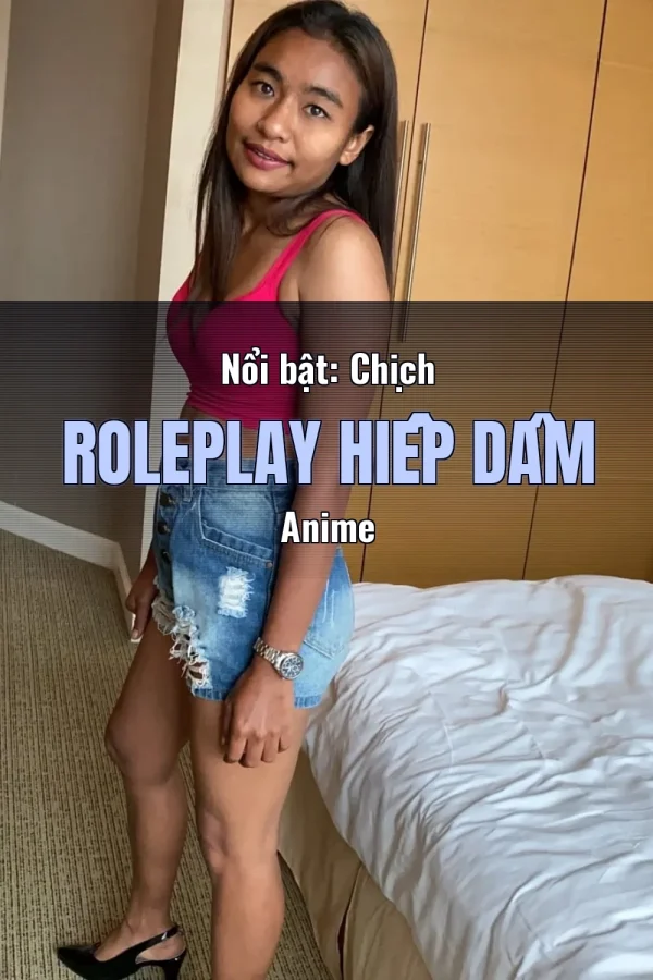 Nổi bật: Chịch Roleplay Hiếp Dâm Anime