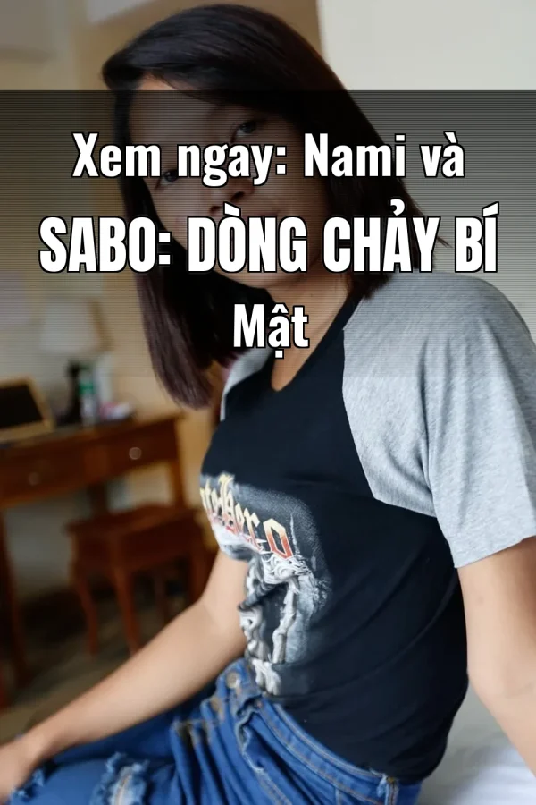 Xem ngay: Nami và Sabo: Dòng Chảy Bí Mật