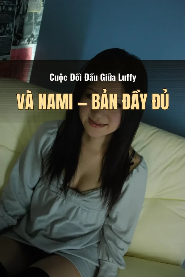 Cuộc Đối Đầu Giữa Luffy Và Nami — Bản đầy đủ