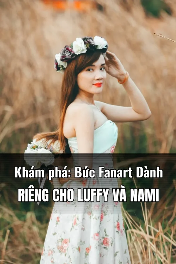 Khám phá: Bức Fanart Dành Riêng Cho Luffy Và Nami
