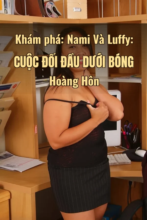 Khám phá: Nami Và Luffy: Cuộc Đối Đầu Dưới Bóng Hoàng Hôn