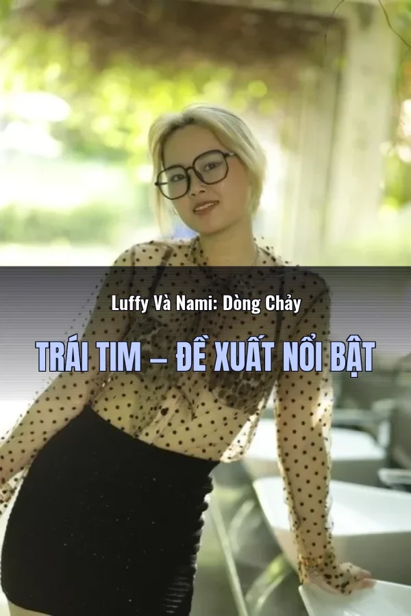 Luffy Và Nami: Dòng Chảy Trái Tim — Đề xuất nổi bật