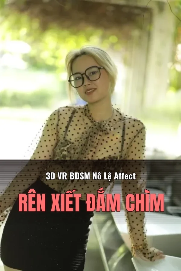 3D VR BDSM Nô Lệ Affect Rên Xiết Đắm Chìm