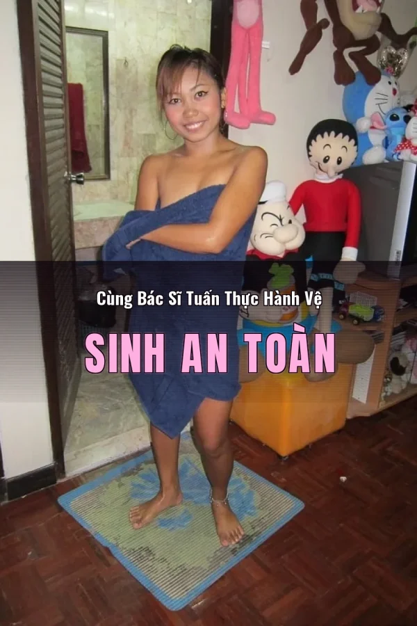 Cùng Bác Sĩ Tuấn Thực Hành Vệ Sinh An Toàn