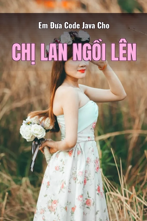 Em Đưa Code Java Cho Chị Lan Ngồi Lên