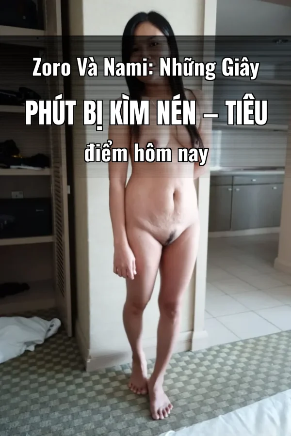 Zoro Và Nami: Những Giây Phút Bị Kìm Nén — Tiêu điểm hôm nay