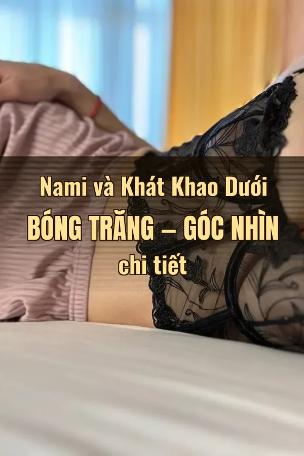 Nami và Khát Khao Dưới Bóng Trăng — Góc nhìn chi tiết